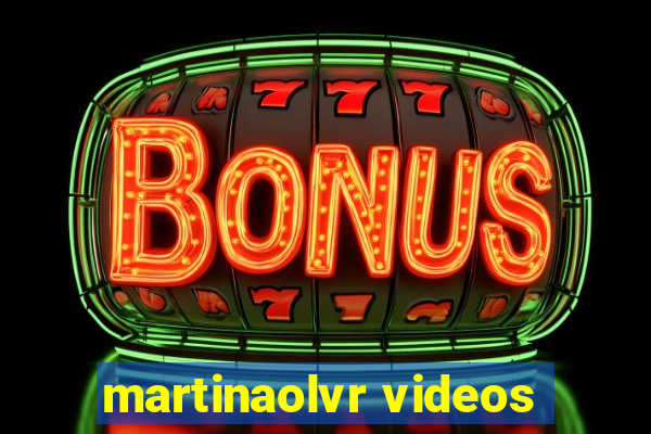 martinaolvr videos